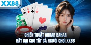 Chiến Thuật Andar Bahar Bất Bại Cho Tất Cả Người Chơi XX88
